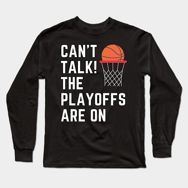 Can't Talk the Playoffs are On Long Sleeve T-Shirt by TeeNZ